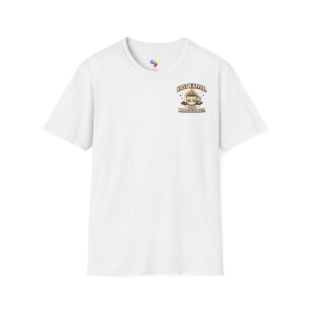 Erst Kaffee, dann Menschlichkeit – T-Shirt