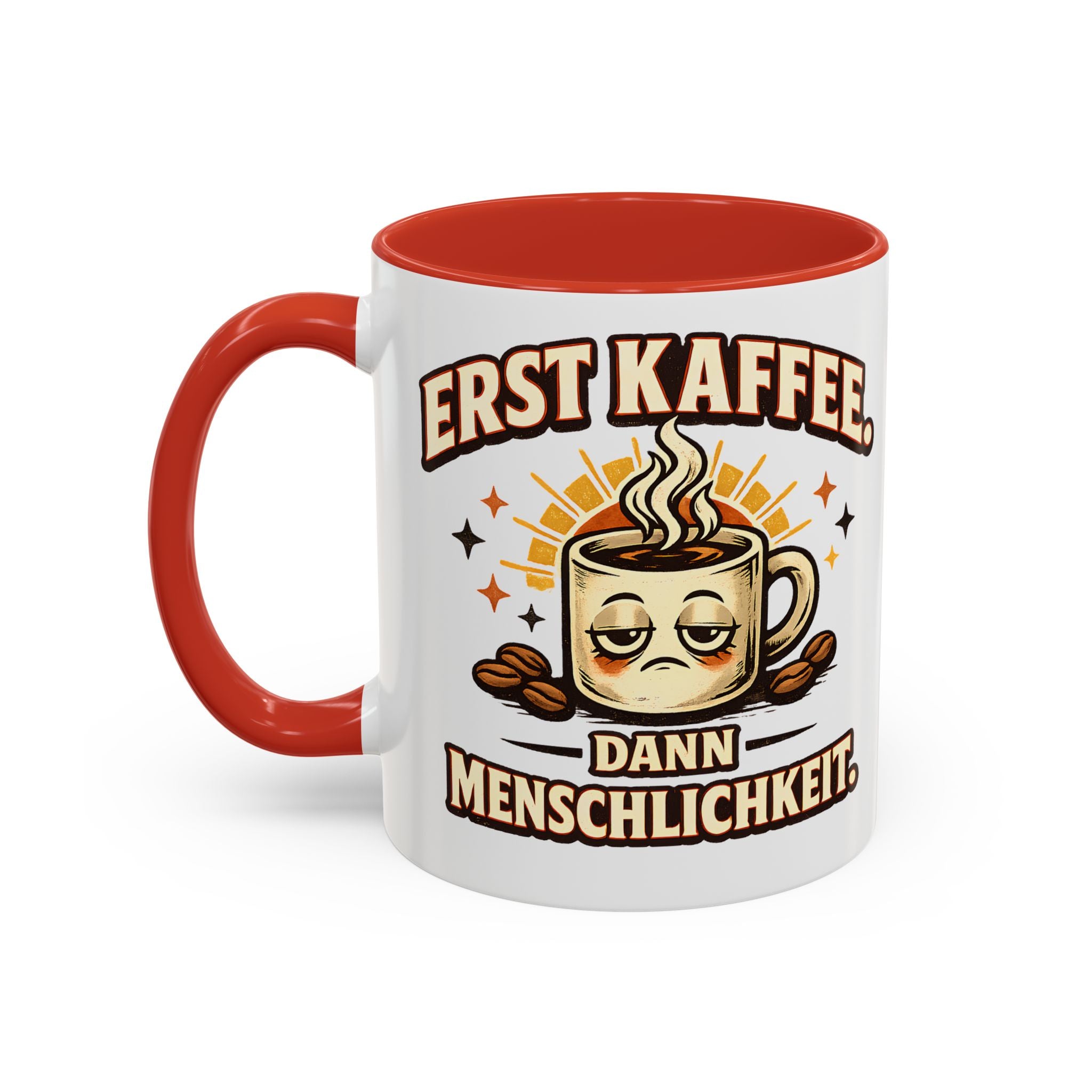 Erst Kaffee, dann Menschlichkeit – Tasse