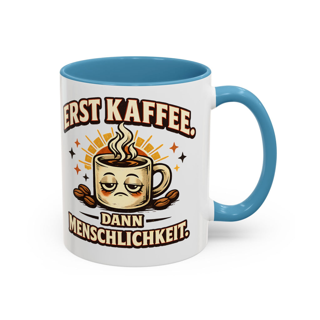 Erst Kaffee, dann Menschlichkeit – Tasse