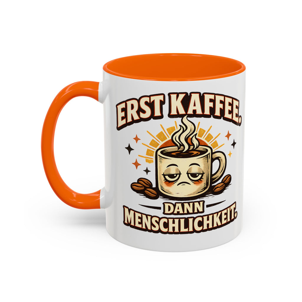 Erst Kaffee, dann Menschlichkeit – Tasse