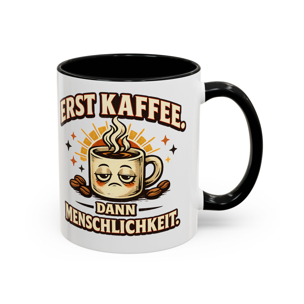 Erst Kaffee, dann Menschlichkeit – Tasse