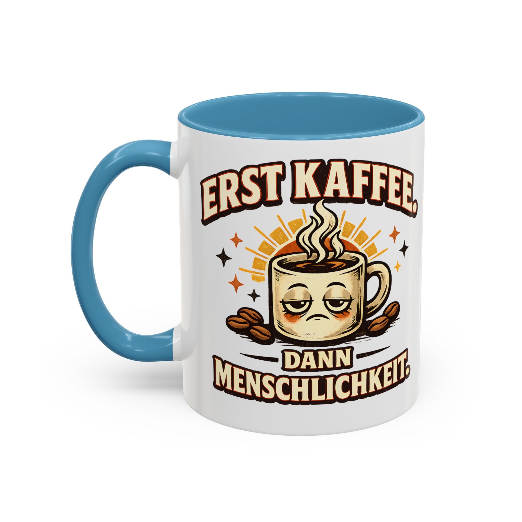 Erst Kaffee, dann Menschlichkeit – Tasse